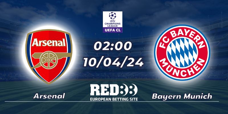 Nhận định Arsenal vs Bayern Munich (10/04/2024)
