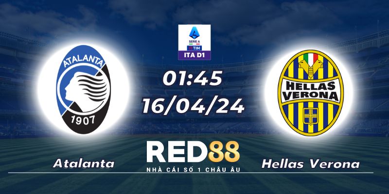Nhận định Atalanta vs Hellas Verona (16/04/24 - 01:45)
