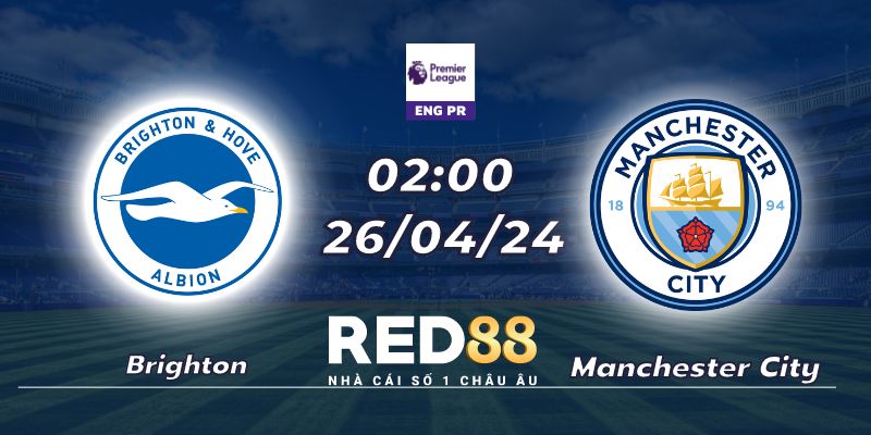 Nhận định Brighton vs Manchester City (26/04/24 - 02:00)