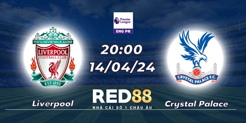 Nhận định Liverpool vs Crystal Palace (14/04/24 - 20:00)