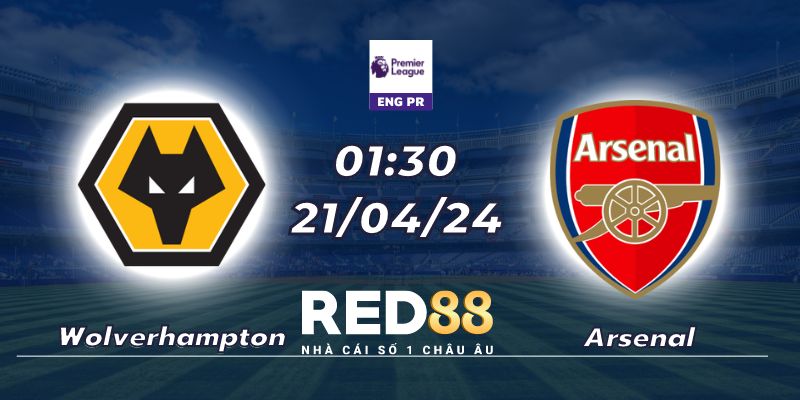 Nhận định Wolverhampton vs Arsenal (21/04/24 - 01:30)
