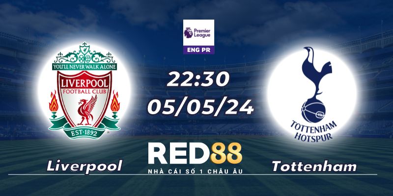 Nhận định Liverpool vs Tottenham ngày 05/05 lúc 22:30